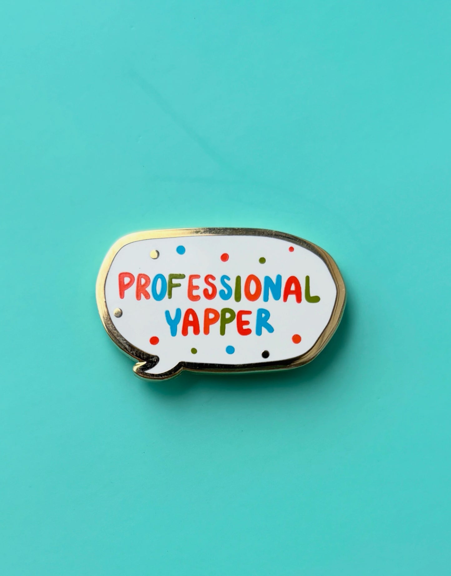 "Professional Yapper" Enamel Pin