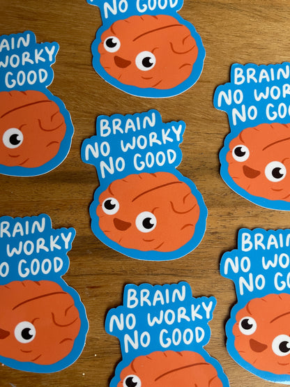 Brain No Worky No Good 3" Vinyl Sticker