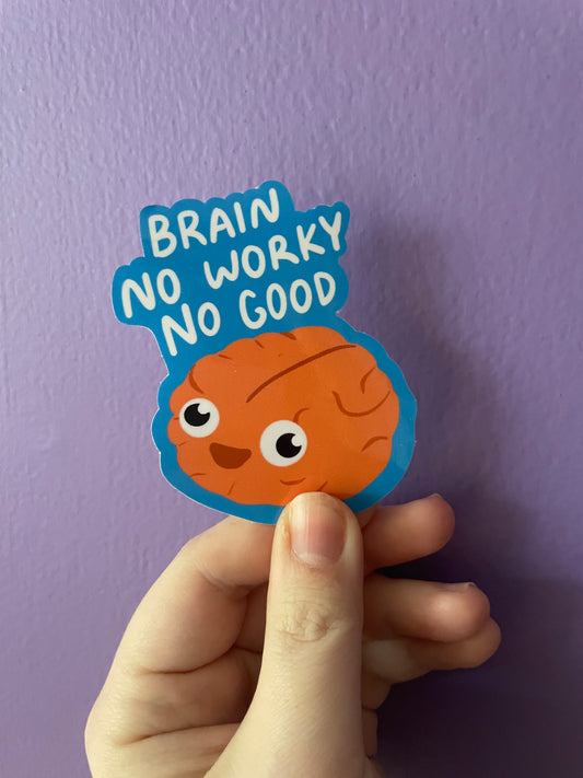 Brain No Worky No Good 3" Vinyl Sticker