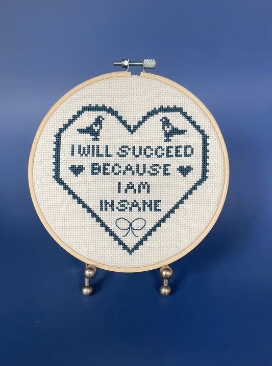 "I Will Succeed Because I Am Insane" Cross Stitch Kit