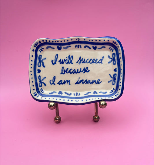 I Will Succeed Because I Am Insane Trinket Dish