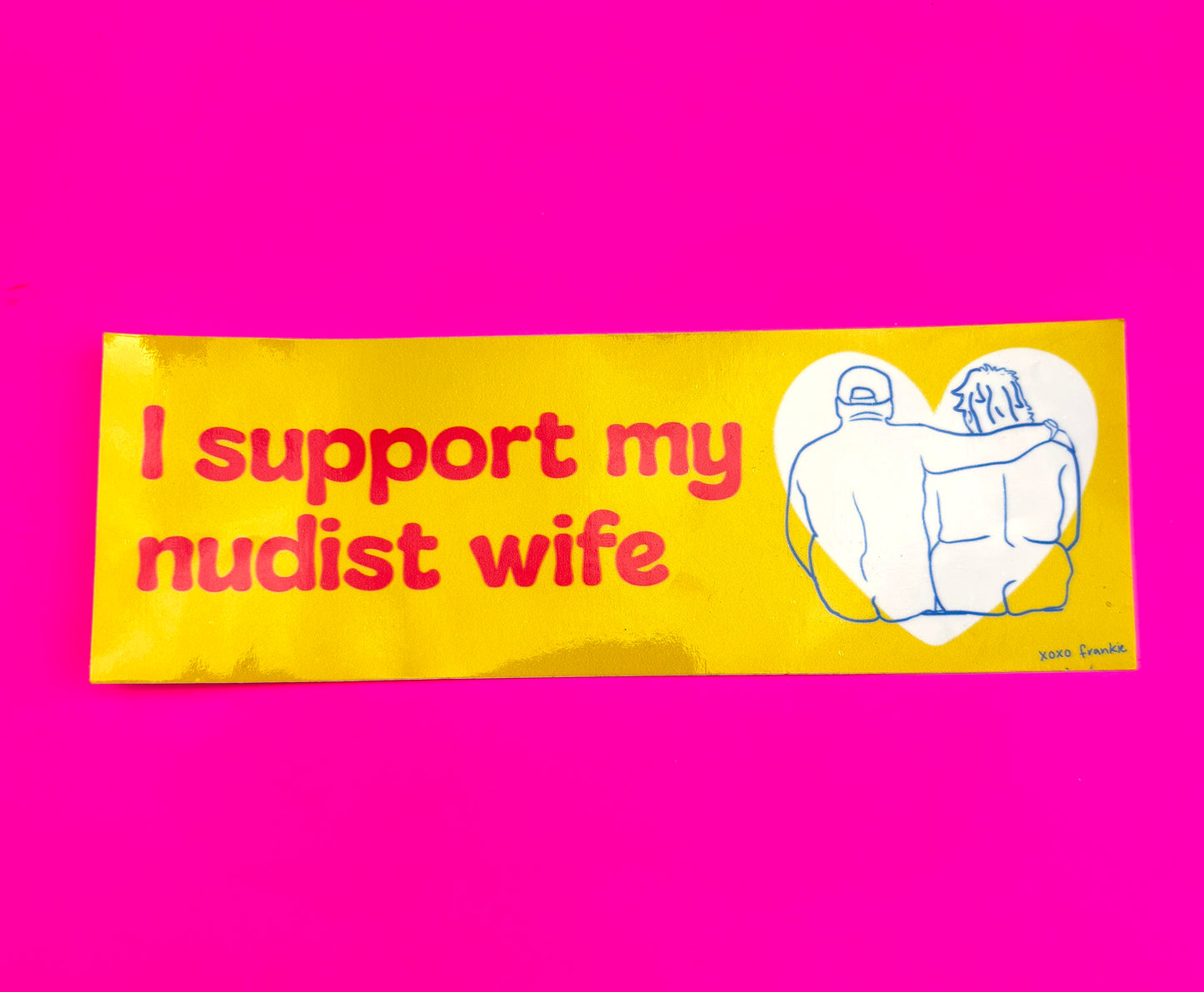 I Support My Nudist Wife 7" bumper sticker