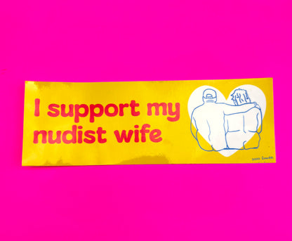 I Support My Nudist Wife 7" bumper sticker